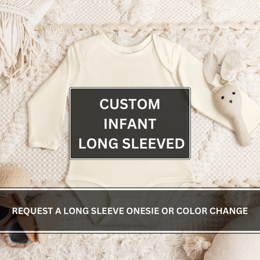 Custom Infant Long Sleeve Design / Onesie  Color Change