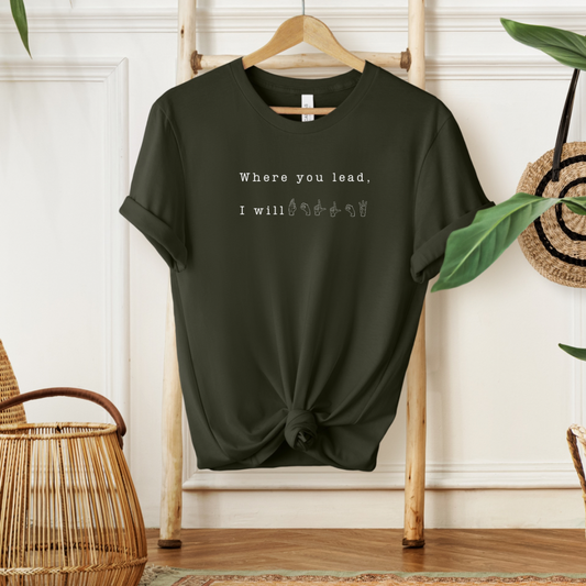 Wherever You Lead, I Will Follow Green Tee