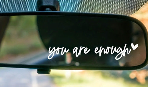 “You are enough”  car rear view mirror sticker